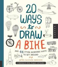 20 Ways to Draw a Bike and 44 Other Incredible Ways to Get Around