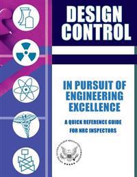 Design Control in Pursuit of Engineering Excellence: A Quick Reference Guide for NRC Inspectors