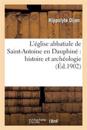 L'Église Abbatiale de Saint-Antoine En Dauphiné Histoire Et Archéologie