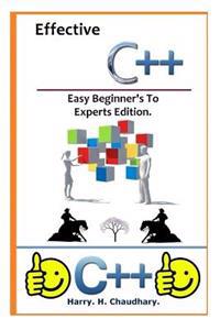 Effective C++: : Easy Beginner's to Experts Edition.