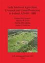 Early Medieval Agriculture Livestock and Cereal Production in Ireland AD 400-1100