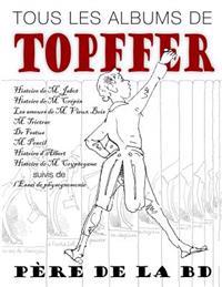 Tous Les Albums de Topffer, Pere de La Bd