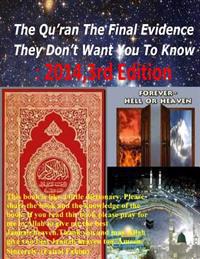The Qur'an the Final Evidence They Don't Want You to Know: 2014, 3rd Edition