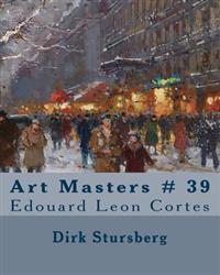 Art Masters # 39: Edouard Leon Cortes