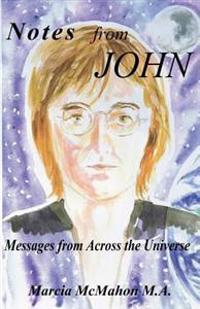 Notes from John: Messages from Across the Universe