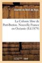 La Colonie Libre de Port-Breton. Nouvelle France En Océanie: Conférence Faite Par Le Marquis