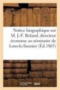 Notice Biographique Sur M. J.-F. Roland, Directeur Économe Au Séminaire de Lons-Le-Saunier