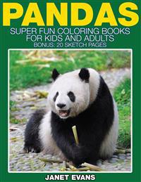 Pandas: Super Fun Coloring Books For Kids And Adults (Bonus: 20 Sketch Pages)