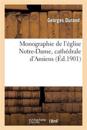 Monographie de l'?glise Notre-Dame, Cath?drale d'Amiens