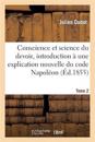 Conscience Et Science Du Devoir, Introduction ? Une Explication Nouvelle Du Code Napol?on. Tome 2
