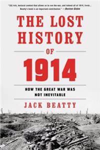The Lost History of 1914: How the Great War Was Not Inevitable