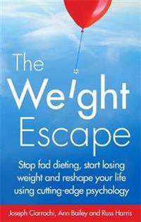 The Weight Escape av Joseph Ciarrochi, Russ Harris, Ann Bailey