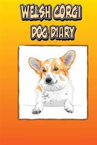 Welsh Corgi Dog Diary (Dog Diaries): Create a Dog Scrapbook, Dog Diary, or Dog Journal for Your Dog