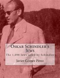 Oskar Schindler's Jews: The 1,098 Jews Saved by Schindler