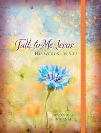 Journal: Talk to Me, Jesus - His Words for you Devotional Journal