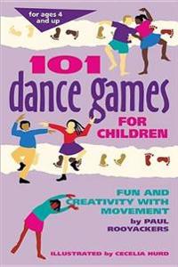 101 Dance Games for Children: Fun and Creativity with Movement