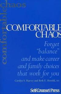 Comfortable Chaos: Make Effective Choices in Your Career & Family Life