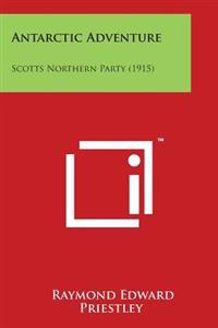 Antarctic Adventure: Scotts Northern Party (1915)
