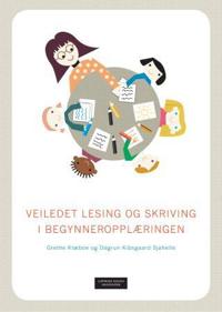 Veiledet lesing og skriving i begynneropplæringen - Grethe Klæboe, Dagrun Kibsgaard Sjøhelle | Inprintwriters.org