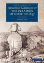 Operations Carried On at the Pyramids of Gizeh in 1837 3 Volume Set