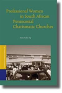 Professional Women in South African Pentecostal Charismatic Churches.