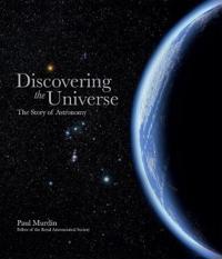 Discovering the Universe: The Story of Astronomy