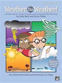 Weather the Weather!: A Scientific Songbook or Program for Mini-Meteorologists Featuring 9 Unison/2-Part Songs (Kit), Book & CD
