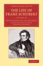 The Life of Franz Schubert 2 Volume Set