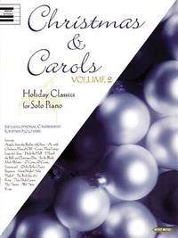 Christmas & Carols, Volume 2: Holiday Classics for Solo Piano