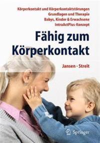 Fahig Zum Korperkontakt: Korperkontakt Und Korperkontaktstorungen - Grundlagen Und Therapie - Babys, Kinder & Erwachsene - Intraactplus-Konzept