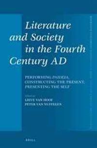 Literature and Society in the Fourth Century Ad: Performing 