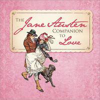 The Jane Austen Companion to Love