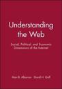 Understanding the Web: Social, Political, and Economic Dimensions of the Internet