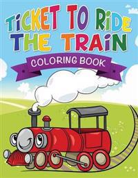 Ticket to Ride the Train Coloring Book