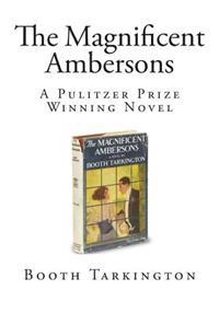 The Magnificent Ambersons: A Pulitzer Prize Winning Novel