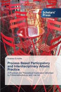Process Based Participatory and Interdisciplinary Artistic Practice