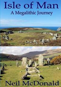 Isle of Man, A Megalithic Journey