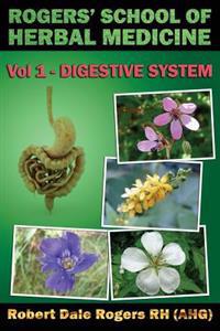 Rogers' School of Herbal Medicine Volume One: Digestive System