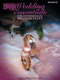 The Canadian Brass Wedding Essentials - Trombone: 12 Intermediate Pieces for Brass Quintet