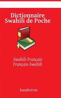 Dictionnaire Swahili de Poche: Swahili-Français, Français-Swahili