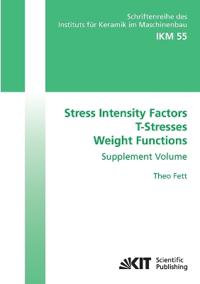 Stress Intensity Factors - T-Stresses - Weight Functions. Supplement Volume