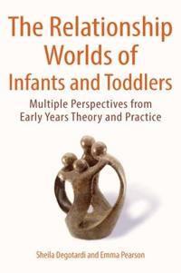 The Relationship Worlds of Infants and Toddlers