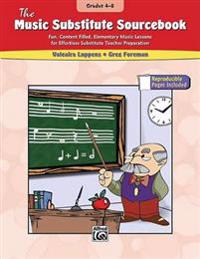 The Music Substitute Sourcebook, Grades 4-8: Fun, Content Filled, Elementary Music Lessons for Effortless Substitute Teacher Preparation