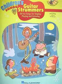Children's Songs for Guitar Strummers: 38 Fun Songs for Singing, Playing and Listening [With CD (Audio)]