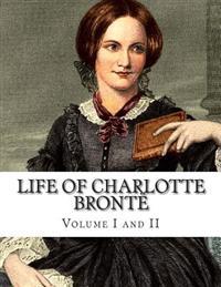 Life of Charlotte Bronte Volume I and II