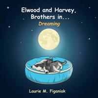 Elwood and Harvey, Brothers In...