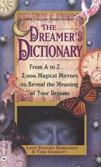 The Dreamer's Dictionary: From A to Z...3,000 Magical Mirrors to Reveal the Meaning of Your Dreams