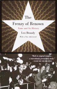 The Frenzy of Renown: Fame and Its History
