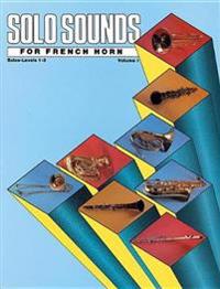 Solo Sounds for French Horn, Vol 1: Levels 1-3 Solo Book