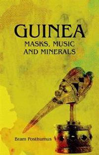 Guinea: Masks, Music and Minerals